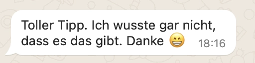 Rückmeldung: Toller Tipp, ich wusste gar nicht, dass es das gibt.